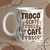 Caneca Meme - Troco gente falsa por café fresco
