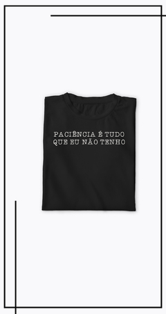 CAMISETA PACIÊNCIA - comprar online