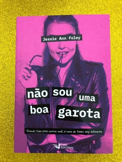 NÃO SOU UMA BOA GAROTA (JESSIE ANN FOLEY) - FRETE GRÁTIS