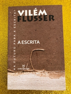 A escrita: Há futuro para a escrita? (VILÉM FLUSSER) - FRETE GRÁTIS