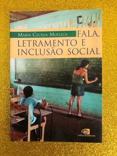 FALA, LETRAMENTO E INCLUSÃO SOCIAL (MARIA CECILIA MOLLICA) - FRETE GRÁTIS