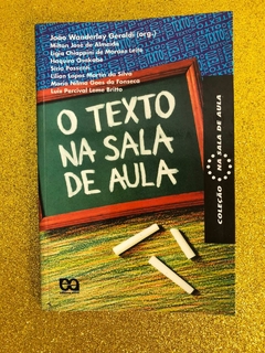 O TEXTO NA SALA DE AULA (KOÃO WANDERLEY GARALDI) - USADO - FRETE GRÁTIS