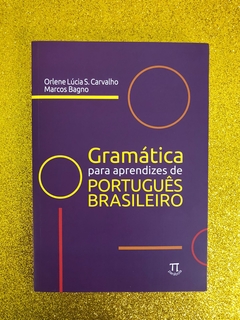 GRAMÁTICA PARA APRENDIZES DE PORTUGUÊS BRASILEIRO (ORLENE LÚCIA S. CARVALHO / MARCOS BAGNO) - FRETE GRÁTIS
