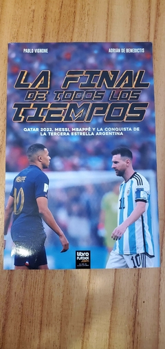 LA FINAL DE TODOS LOS TIEMPOS - QATAR 2022, MESSI, MBAPPÉ Y LA CONQUISTA DE LA TERCERA ESTRELLA ARGENTINA