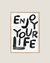 Enjoy Your Life - comprar online