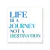 Life is a journey