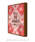 Quadro Decorativo - Eu te amo na internet
