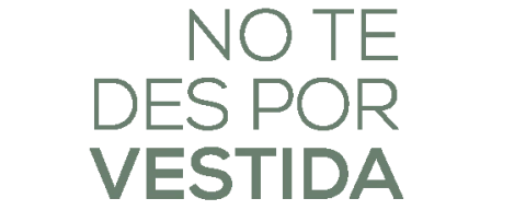 No te des por vestida