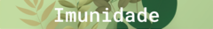 Banner da categoria Imunidade