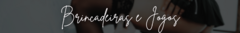 Banner da categoria Brincadeiras e jogos