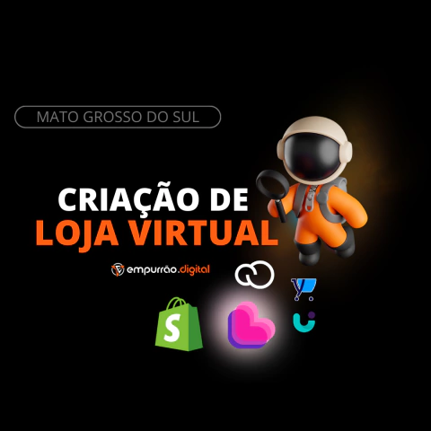 Agência de Marketing Digital no Mato Grosso do Sul Criação de Loja Virtual - Empurrão Digital