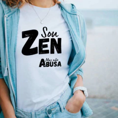 Camiseta Sou Zen só não Abusa -Linha Frases Engraçadas - comprar online