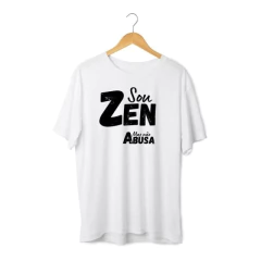 Camiseta Sou Zen só não Abusa -Linha Frases Engraçadas na internet
