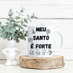 Caneca Porcelana - Meu Santo é Forte - Umbanda / Candomblé
