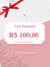 Vale Presente Virtual R$ 100,00