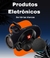 Produtos Eletrônicos 