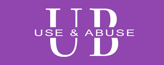 USE  &  ABUSE 