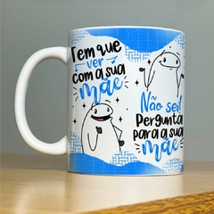 Caneca Se Sua Mãe Deixar Eu Deixo - Dia dos Pais - comprar online