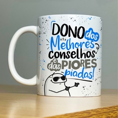 Caneca Dono dos Melhores Conselhos e das Piores Piadas