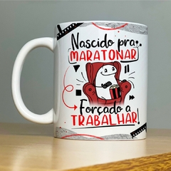 Caneca Nascido pra Maratonar, Forçado a Trabalhar