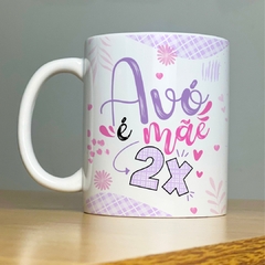 Caneca Avó é Mãe 2x