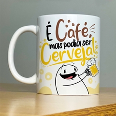 Caneca É Café Mas Podia Ser Cerveja