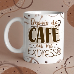 Caneca Depois do Café, Eu me Expresso