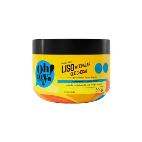 Mascara Liso até Falar Que Chega 300gr Oh My!