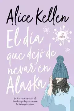 El día que Dejó de Nevar en Alaska- Alice Kellen