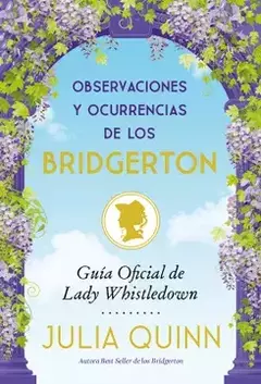 OBSERVACIONES Y OCURRECIAS DE LOS BRIDGERTON - Julia Quinn