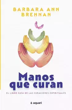 Manos que Curan - Barbara Ann Brennan