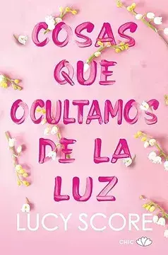 Cosas que Ocultamos de la luz - Lucy Score