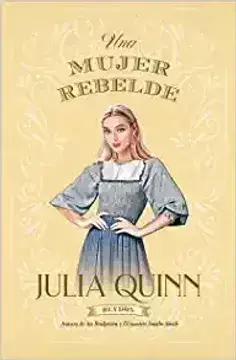 Una Mujer Rebelde (Blydon 3) Julia Quinn