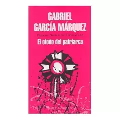 EL otoño del patriarca - Gabriel García Márquez