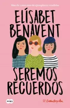 Seremos recuerdos (Canciones y recuerdos 2) - Elísabet Benavent