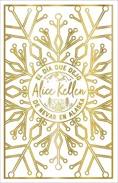 EDICION ESPECIAL El dia que Dejo de Nevar en Alaska - Alice Kellen