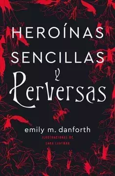 Heroínas Sencillas y Perversas (Umbriel Narrativa) - Emily M. Danforth