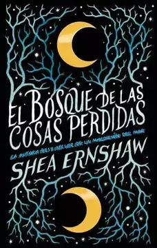 El Bosque de las Cosas Perdidas - Shea Ernshaw