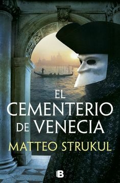 El cementerio de Venecia - Matteo Strukul