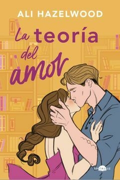 La Teoria del Amor - Ali Hazelwood