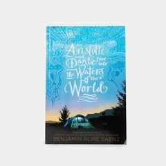 ARISTOTLE AND DANTE DIVE INTO THE WATERS OF THE WORLD - Benjamin Alire Sáenz