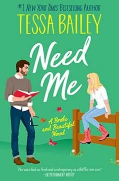Need me: A Broke and Beautiful Novel (Broke and Beautiful, 2) - Tessa Bailey