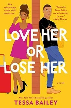 Love her or Lose Her: A Novel (Hot and Hammered, 2) - Tessa Bailey