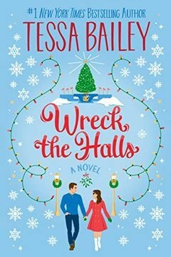 Wreck the Halls: A Novel - Tessa Bailey