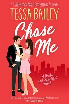 Chase me: A Broke and Beautiful Novel (Broke and Beautiful, 1) -Tessa Bailey