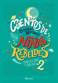 Cuentos de Buenas Noches Para Niñas Rebeldes 2 - Elena Favilli