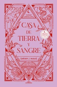 Casa de Tierra y Sangre (Ciudad Medialuna 1) (Edicion Especial) - Sarah J. Maas