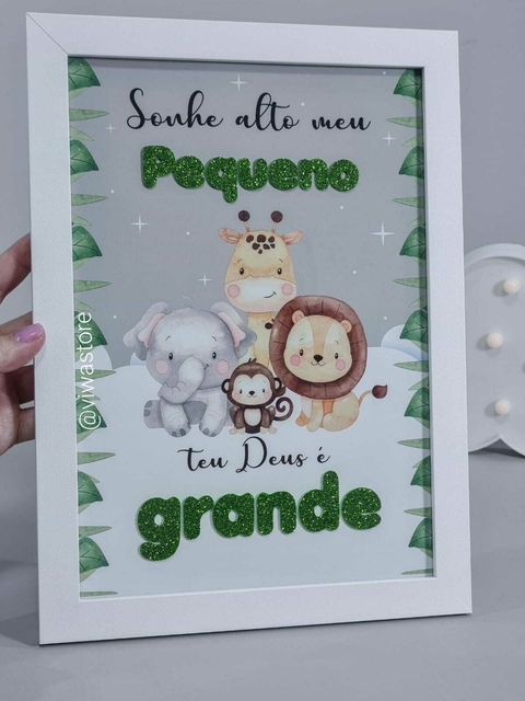QUADRO FRASE SONHE ALTO MEU PEQUENO ( SAFARI BABY )