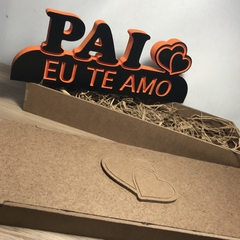 DECORAÇÃO PAI EU TE AMO + CAIXINHA (FRASE DECORATIVA) - AdoroShop
