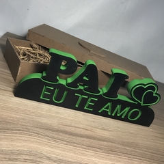 DECORAÇÃO PAI EU TE AMO + CAIXINHA (FRASE DECORATIVA)